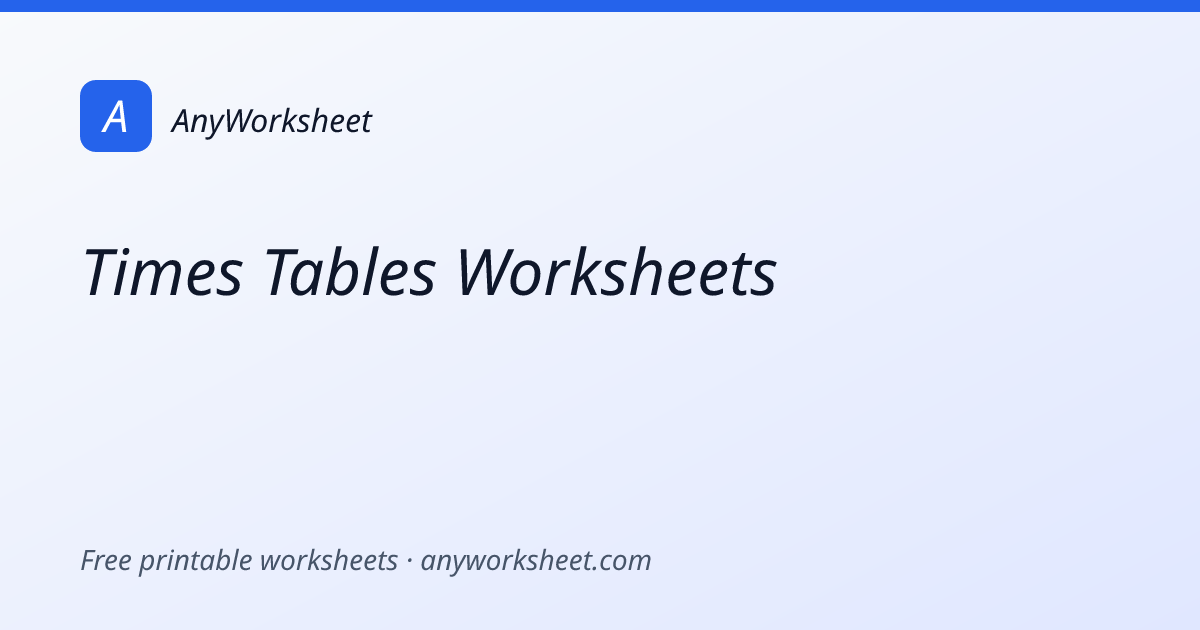 Times Tables Worksheets | Free Printable 2× to 12× Practice